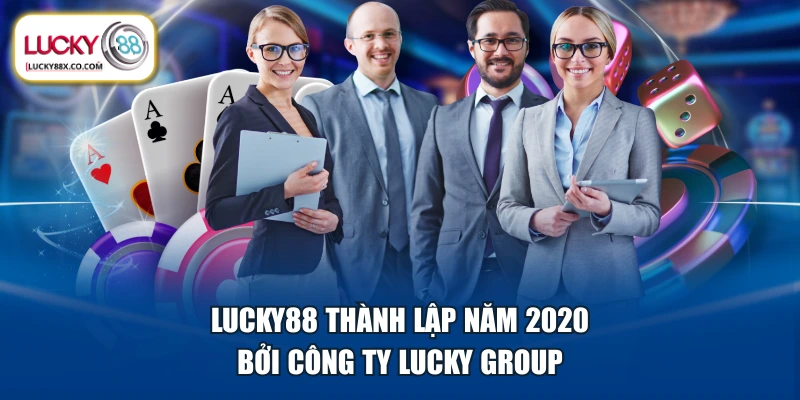 LUCKY88 thành lập năm 2020 bởi công ty Lucky Group